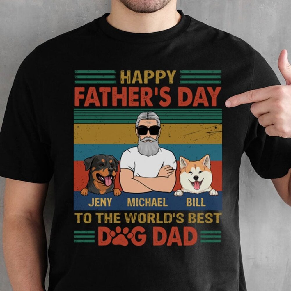 Happy Father's Day To The Best Dog Dad, Dark Color Custom T Shirt